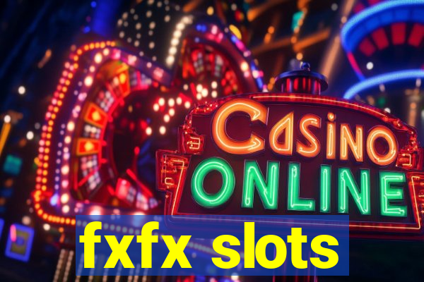 fxfx slots